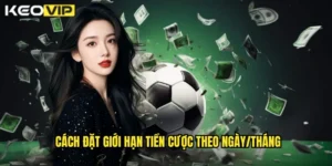 cách đặt giới hạn tiền cược theo ngày/tháng