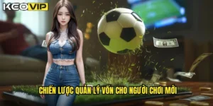 Chiến lược quản lý vốn cho người chơi mới
