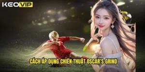 cách áp dụng chiến thuật Oscar's Grind