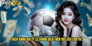 cách đánh giá tỷ lệ thắng dựa trên dữ liệu lịch sử