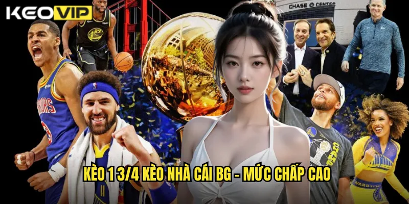 Kèo 1 3/4 kèo nhà cái bg - Mức chấp cao