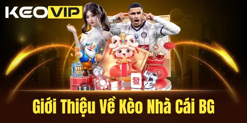 Giới Thiệu Về Kèoå Nhà Cái BG